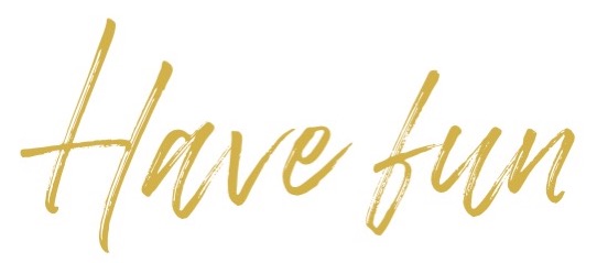 have fun